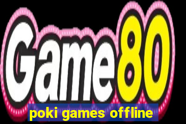 poki games offline